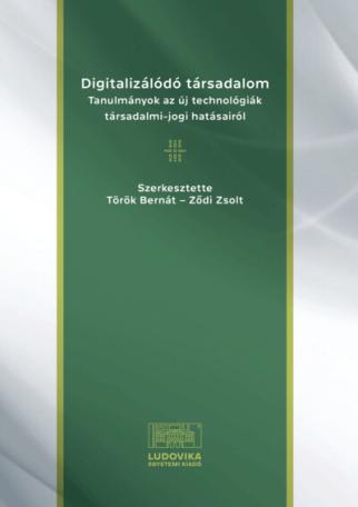 Digitalizálódó társadalom - Tanulmányok az új technológiák társadalmi-jogi hatásairól