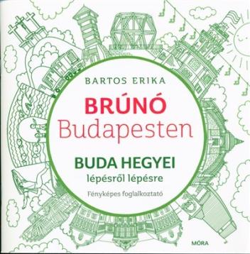 Buda hegyei lépésről lépésre - Brúnó Budapesten 2. /Fényképes foglalkoztató