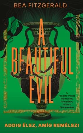 A Beautiful Evil - Addig élsz, amíg remélsz! A Beautiful Evil - Addig élsz, amíg remélsz!