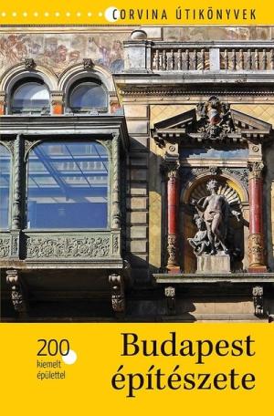 Budapest építészete - 200 kiemelt épülettel - Corvina útikönyvek