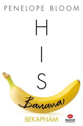 His Banana - Bekapnám - A vonzalom tárgyai sorozat 2. rész