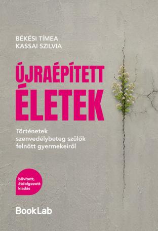Újraépített életek - Történetek szenvedélybeteg szülők felnőtt gyermekeiről – bővített, átdolgozott kiadás Újraépített életek - Történetek szenvedélybeteg szülők felnőtt gyermekeiről – bővített, átdolgozott kiadás