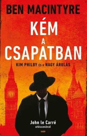 Kém a csapatban - Kim Philby és a nagy árulás (új kiadás)