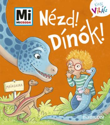 Hűha! Dínók! - Mi MICSODA - Kicsi Világ 9. - kihajtható fülekkel - Mi MICSODA - Kicsi Világ