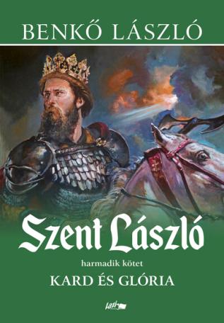 Szent László III. - Kard és glória (új kiadás)