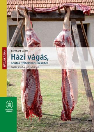 Házi vágás, bontás, töltelékáru-készítés - Házunk táján (új kiadás)