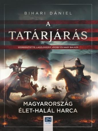 A tatárjárás - Magyarország élet-halál harca - 24.hu könyvek