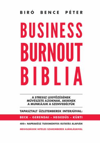 Business Burnout Biblia - A stressz legyőzésének művészete azoknak, akiknek a munkájuk a szenvedélyük