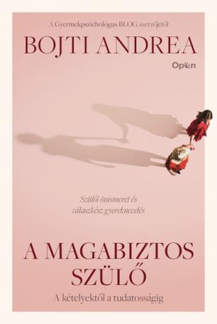 A magabiztos szülő - A kételyektől a tudatosságig (új kiadás)