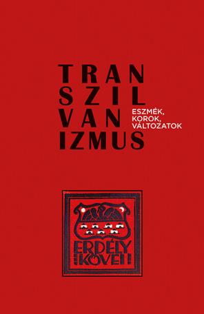 Transzilvanizmus - Eszmék, korok, változatok