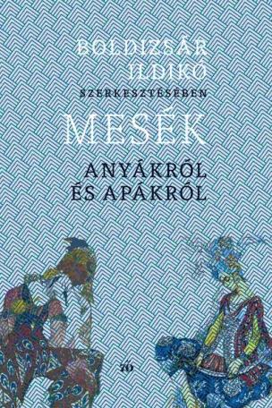 Mesék anyákról és apákról (bővített, új kiadás) Mesék anyákról és apákról (bővített, új kiadás)