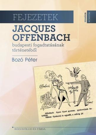 Fejezetek Jacques Offenbach budapesti fogadtatásának történetéből - Musica Scientia