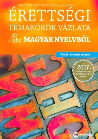 Érettségi témakörök vázlata magyar nyelvből közép- és emelt szinten 2017.