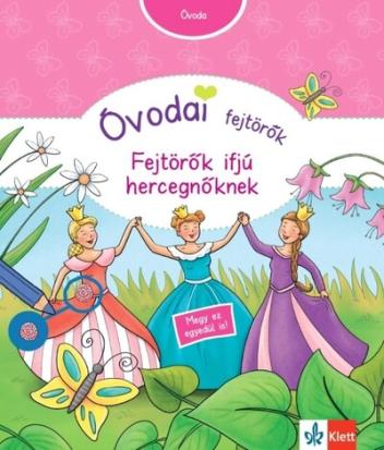 Óvodai fejtörők - Fejtörők ifjú hercegnőknek - Színes készségfejlesztő feladatlapok óvodásoknak.