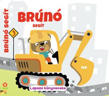 Brúnó segít - Lapozó könyvecske Brúnó segít - Lapozó könyvecske