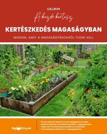 Kertészkedés magaságyban - Minden, amit a magaságyásokról tudni kell