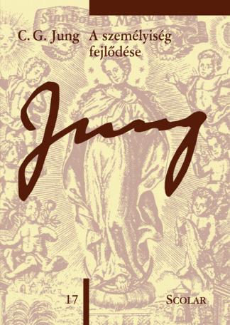 A személyiség fejlődése - Jung 17. - C. G. Jung Összegyűjtött Munkái (4. kiadás)