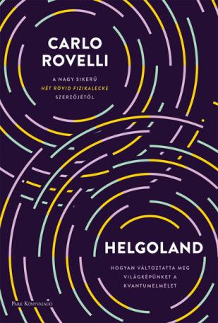 Helgoland - Hogyan változtatta meg világképünket a kvantumelmélet