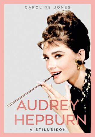 Audrey Hepburn - A stílusikon