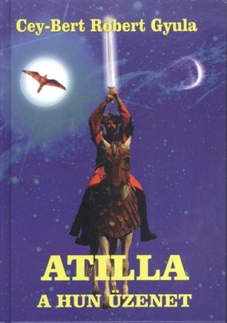 Atilla - A hun üzenet /Ősök és hősök trilógia 1.