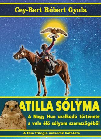 Atilla sólyma - A nagy hun uralkodó története a vele élő sólyom szemszögéből - A Hun trilógia második kötete