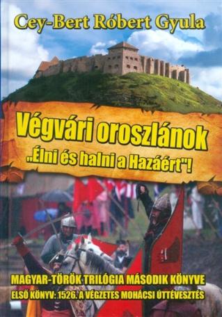 Végvári oroszlánok -"élni és halni a hazáért!" /magyar-török trilógia 2.