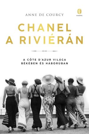 Chanel a Riviérán - A Cőte d'Azur világa békében és háborúban 