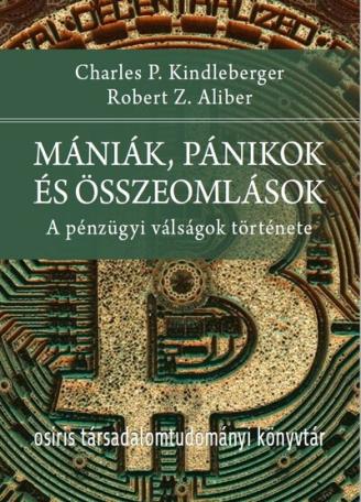 Mániák, pánikok és összeomlások - A pénzügyi válságok története - Osiris Társadalomtudományi Könyvtár
