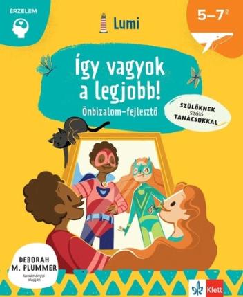 Így vagyok a legjobb! - Önbizalomfejlesztő 5-7 éveseknek - Lumi Fejlesztő Könyvek Így vagyok a legjobb! - Önbizalomfejlesztő 5-7 éveseknek - Lumi Fejlesztő Könyvek