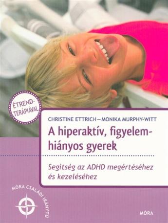 A hiperaktív, figyelemhiányos gyerek /Segítség az ADHD megértéséhez és kezeléséhez (2. kiadás)