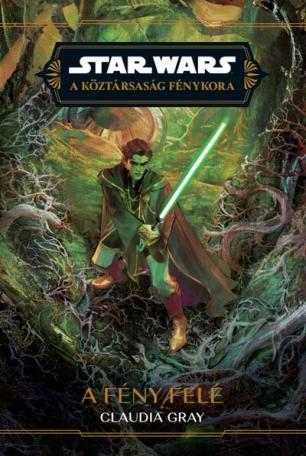 Star Wars - Köztársaság Fénykora: A fény felé Star Wars - Köztársaság Fénykora: A fény felé