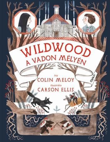 Wildwood 2. - A Vadon mélyén - Wildwood-krónikák 2. Wildwood 2. - A Vadon mélyén - Wildwood-krónikák 2.