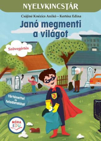 Janó megmenti a világot - Nyelvkincstár sorozat Janó megmenti a világot - Nyelvkincstár sorozat