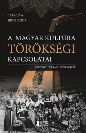 A magyar kultúra törökségi kapcsolatai - Népzene, néprajz, nyelvészet