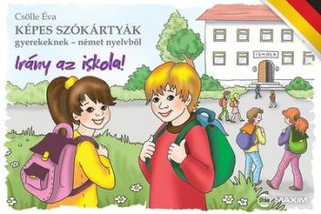 Irány az iskola! /Képes szókártyák gyerekeknek - német nyelvből