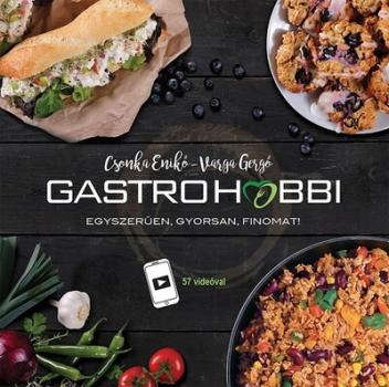 GastroHobbi - Egyszerűen, gyorsan, finomat! (új kiadás)