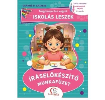 Nagycsoportos vagyok - Iskolás leszek: Íráselőkészítő munkafüzet - Iskola-előkészítés szeptembertől májusig - 0. osztály Nagycsoportos vagyok - Iskolás leszek: Íráselőkészítő munkafüzet - Iskola-előkészítés szeptembertől májusig - 0. osztály