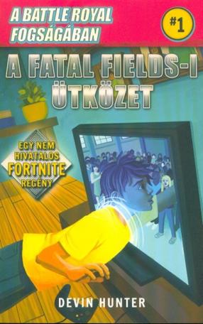 Battle Royal fogságában 1. - A Fatal Fields-i ütközet /Egy nem hivatalos Fortnite regény