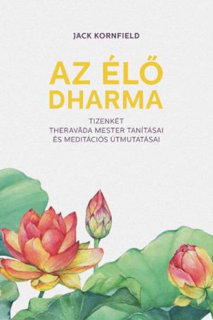 Az élő Dharma - 12 theravada mester tanításai és meditációs útmutatásai 