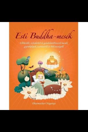 Esti Buddha-mesék - Elbűvölő, szívderítő és gondolatébresztő mesék gyerekeknek szeretetről, és bölcsességről