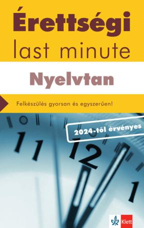 Érettségi Last minute: Nyelvtan - A 150 legfontosabb téma vázlatos összefoglalása a középszintű érettségihez - a 2024-től érvény