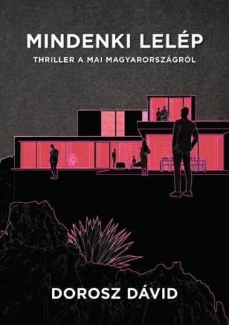 Mindenki lelép - Thriller a mai Magyarországról