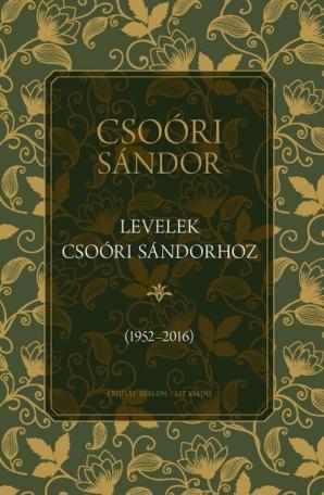 Levelek Csoóri Sándorhoz 1952-2016