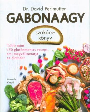 Gabonaagy szakácskönyv - Több mint 150 gluténmentes recept, ami megváltoztatja az életed
