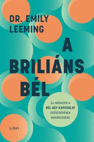 A briliáns bél - Új módszer a bél–agy kapcsolat egészségének megőrzésére