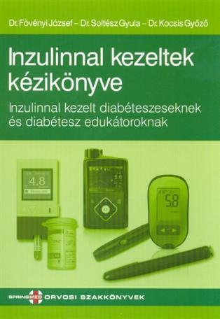 Inzulinnal kezeltek kézikönyve /Inzulinnal kezelt diabéteszeseknek és diabétesz edukátoroknak
