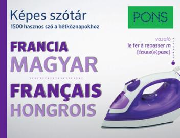 PONS Képes szótár - Francia-Magyar - 1500 hasznos szó a hétköznapokhoz