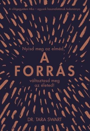 A forrás - Nyisd meg az elméd, változtasd meg az életed! (új kiadás)