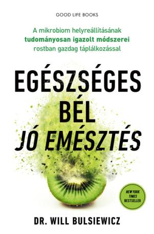 Egészséges bél - jó emésztés - A mikrobiom helyreállításának tudományosan igazolt módszerei rostban gazdag táplálkozással (új ki Egészséges bél - jó emésztés - A mikrobiom helyreállításának tudományosan igazolt módszerei rostban gazdag táplálkozással (új ki