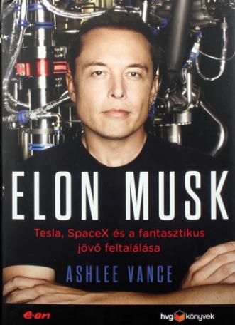 Tesla, SpaceX és a fantasztikus jövő feltalálása
